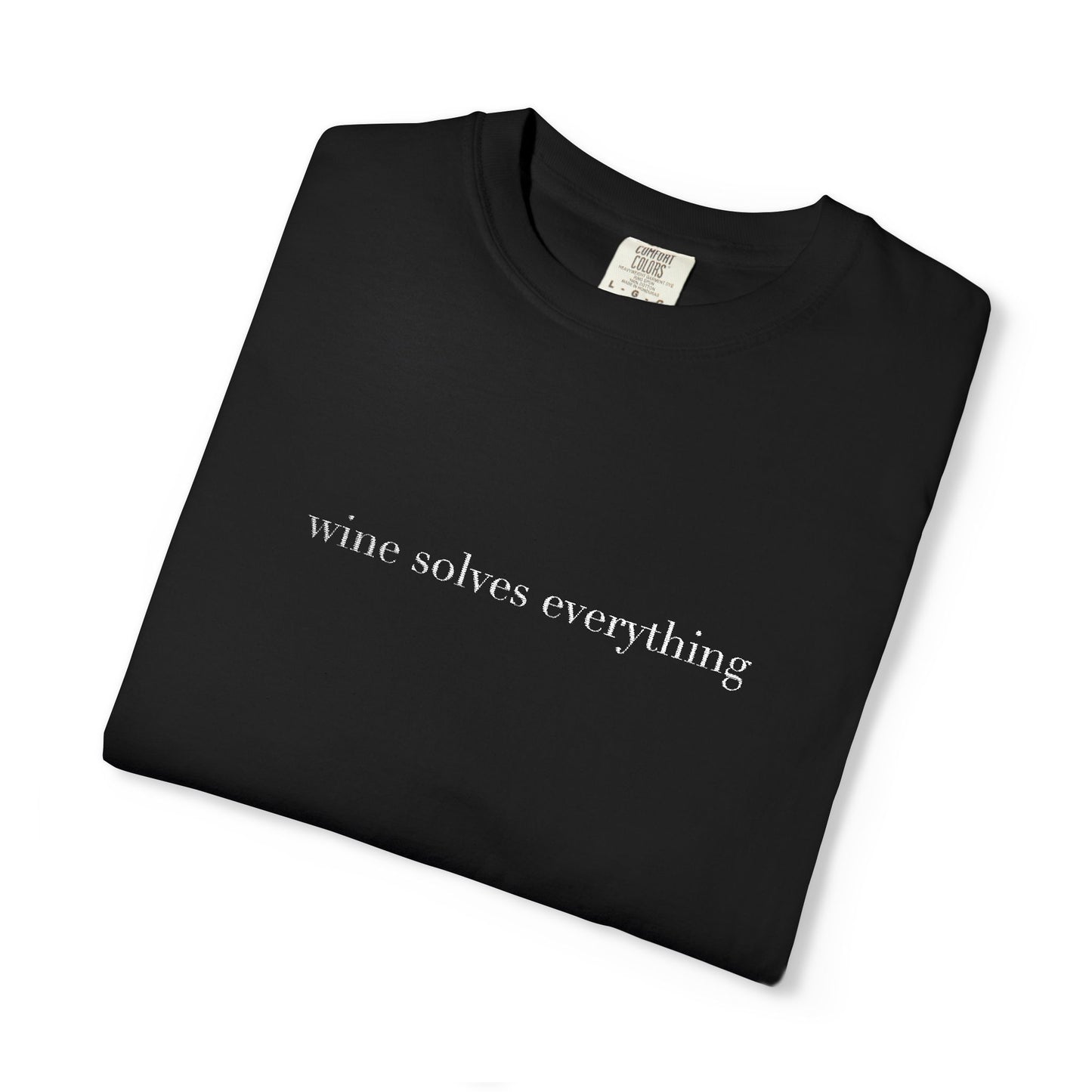 Embroidered wine solves everything Unisex T-shirt, Comfort Colors 1717 Tee, Vineyard Shirt, Summer Nights Top, Wine Lovers Gift (Various Colors)
