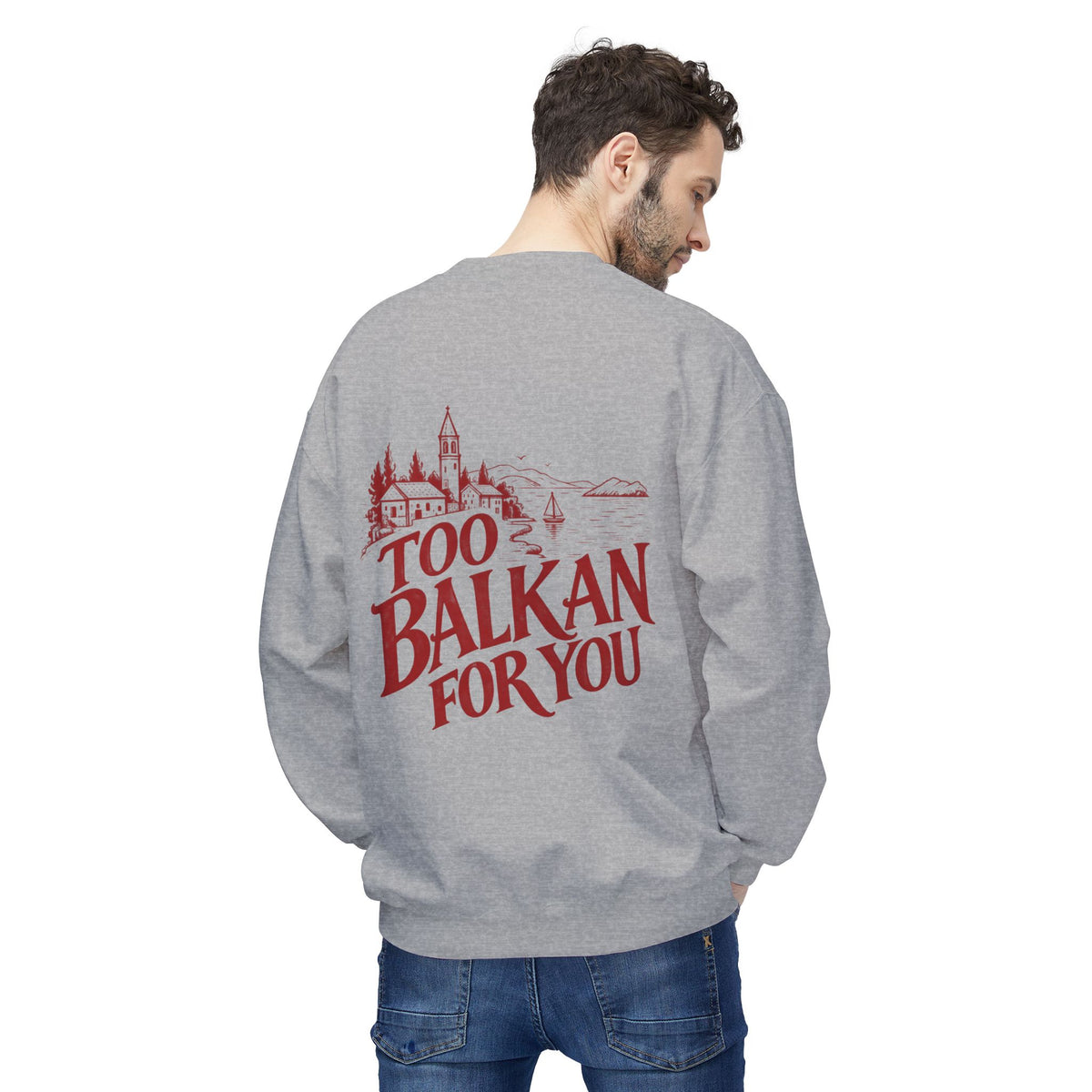 Too Balkan For You Sweatshirt | Balkan Pride Crewneck, Croatian Heritage Sweater, Vintage Balkan Graphic, Unisex Cozy Pullover