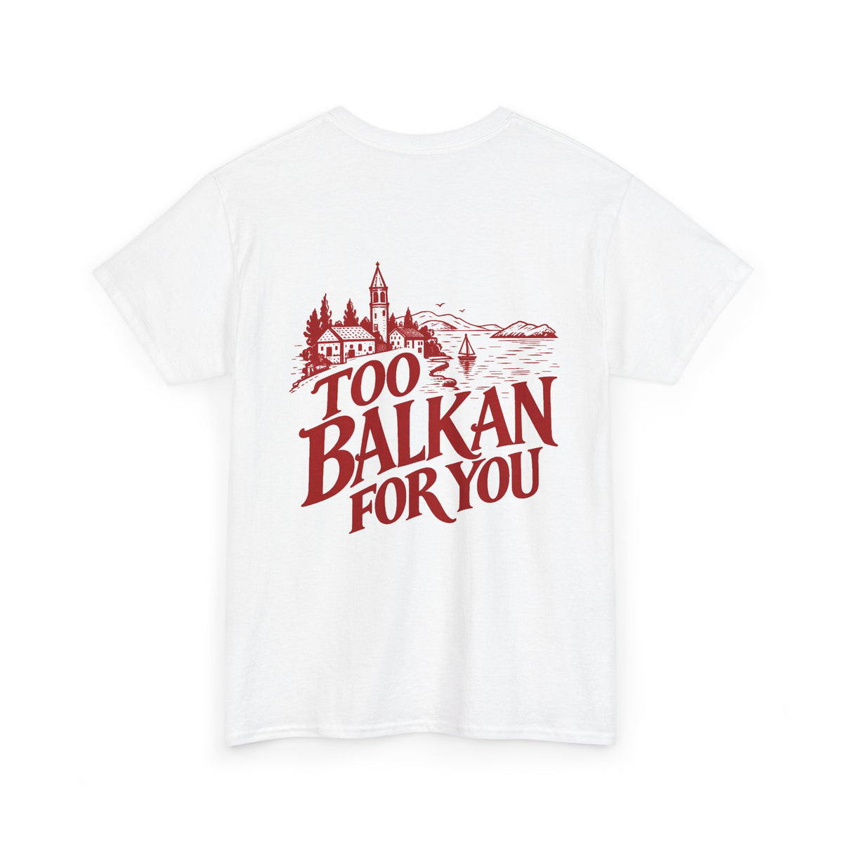 Too Balkan For You | Vintage Balkan Graphic Tee | Gildan 5000 Unisex Heavy Cotton