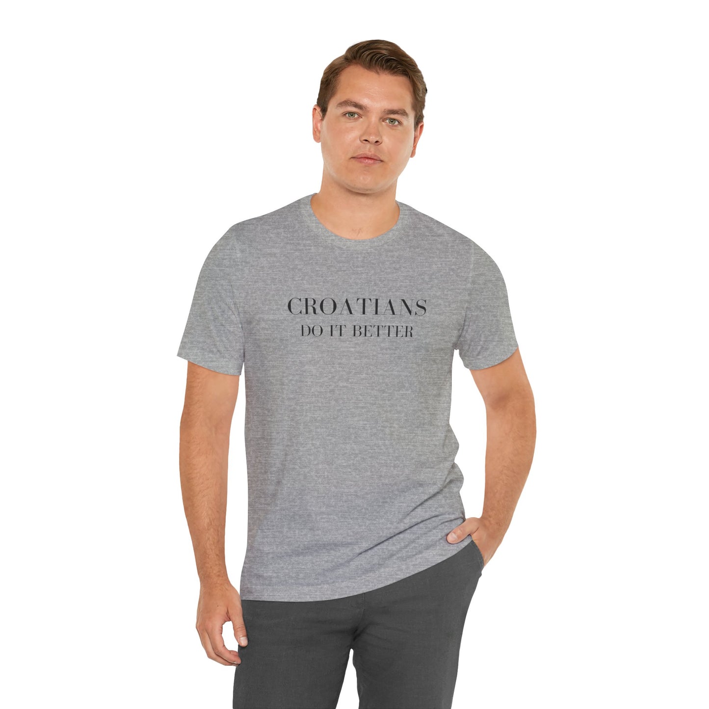 Croatians Do It Better | Funny Croatian Pride T-Shirt | Bella+Canvas 3001 Unisex Tee