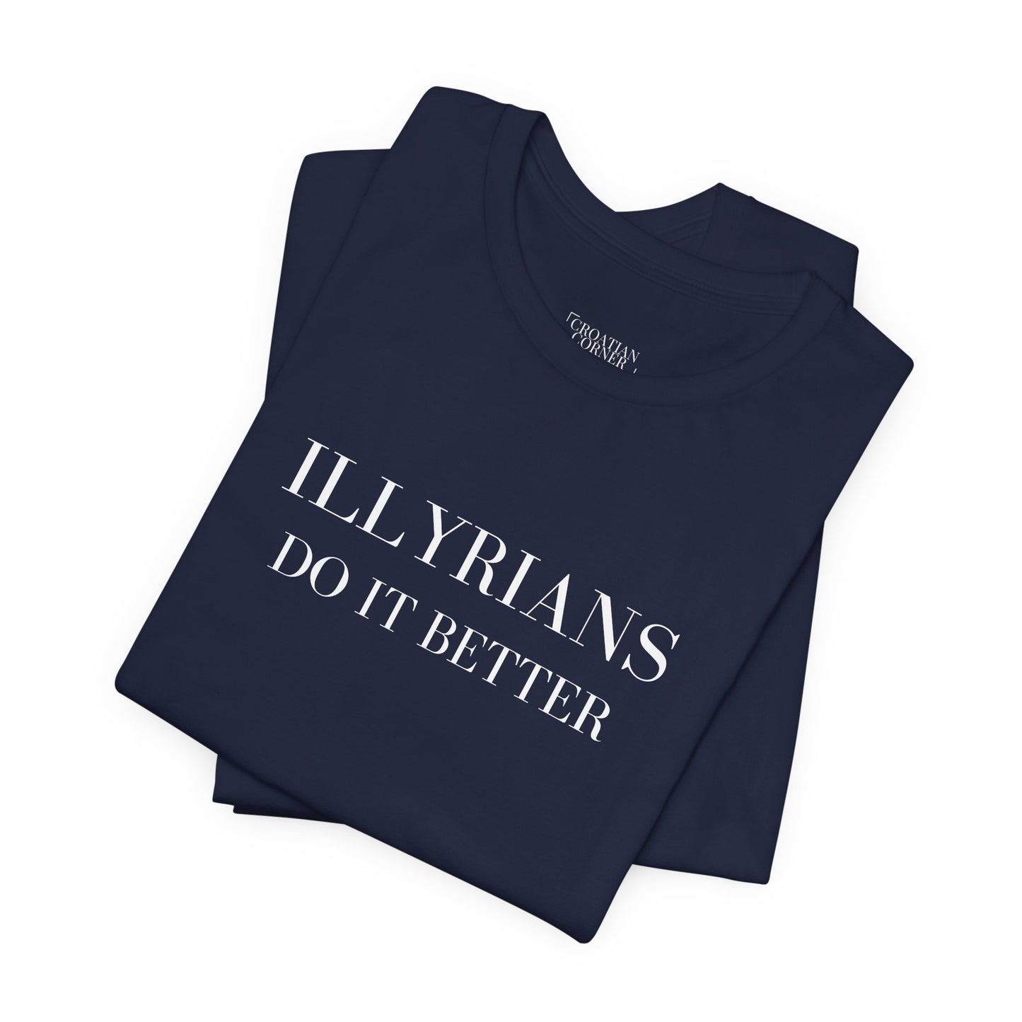 Illyrians Do It Better | Funny Illyrian Heritage T-Shirt | Bella+Canvas 3001 Unisex Tee