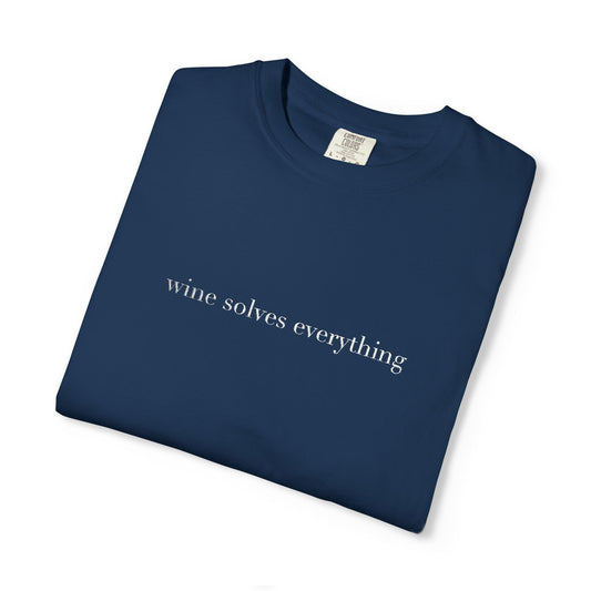 Embroidered wine solves everything Unisex T-shirt, Comfort Colors 1717 Tee, Vineyard Shirt, Summer Nights Top, Wine Lovers Gift (Various Colors)