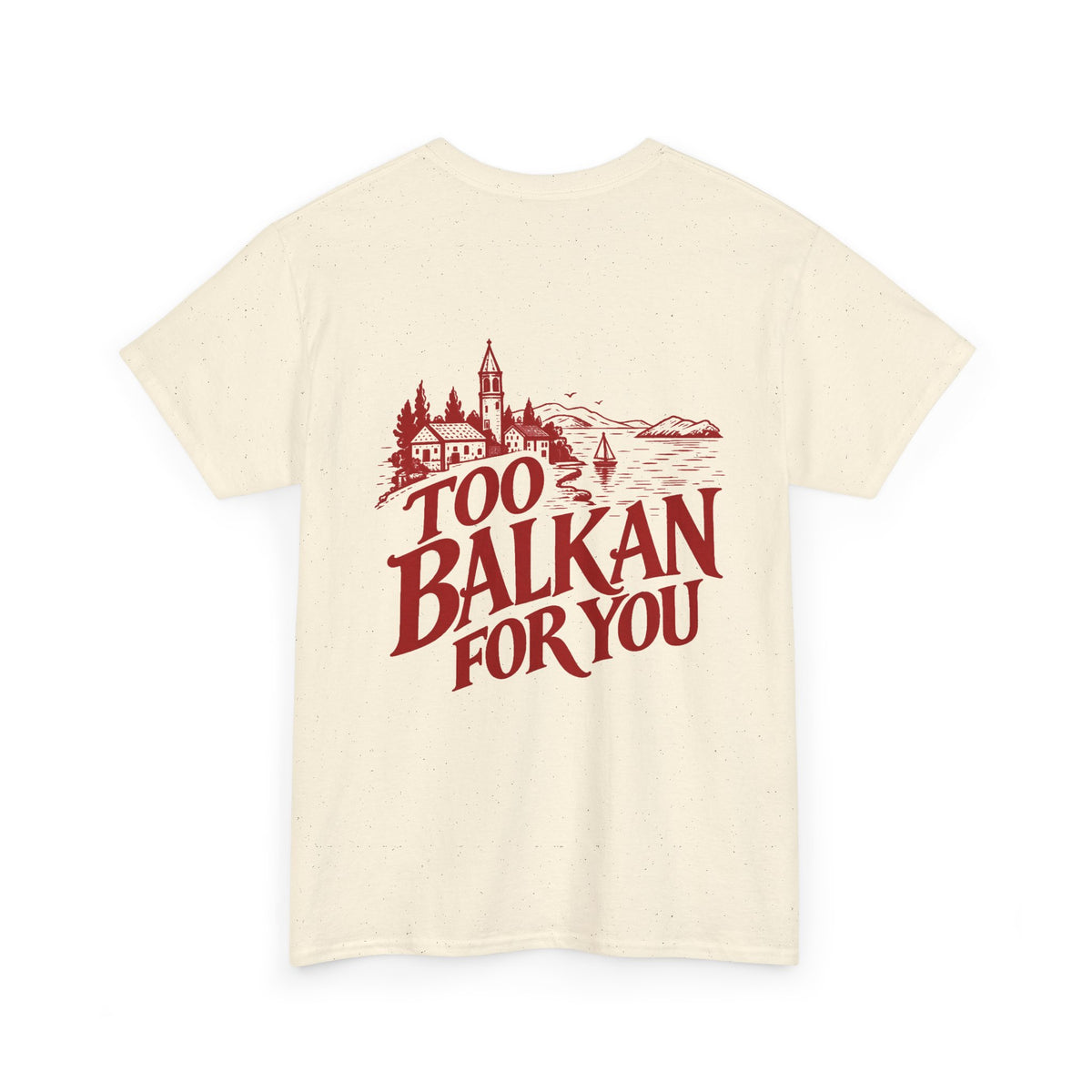 Too Balkan For You | Vintage Balkan Graphic Tee | Gildan 5000 Unisex Heavy Cotton