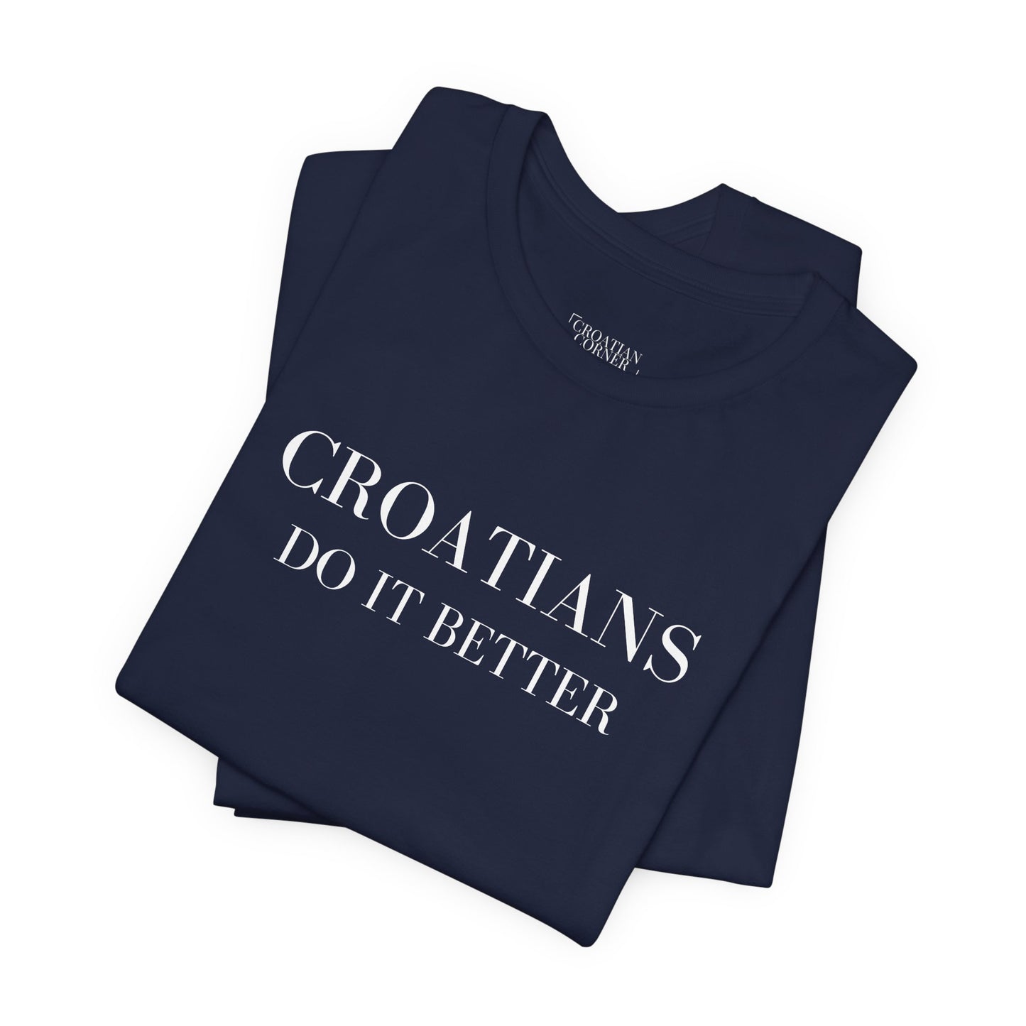 Croatians Do It Better | Funny Croatian Pride T-Shirt | Bella+Canvas 3001 Unisex Tee (Black + Navy)
