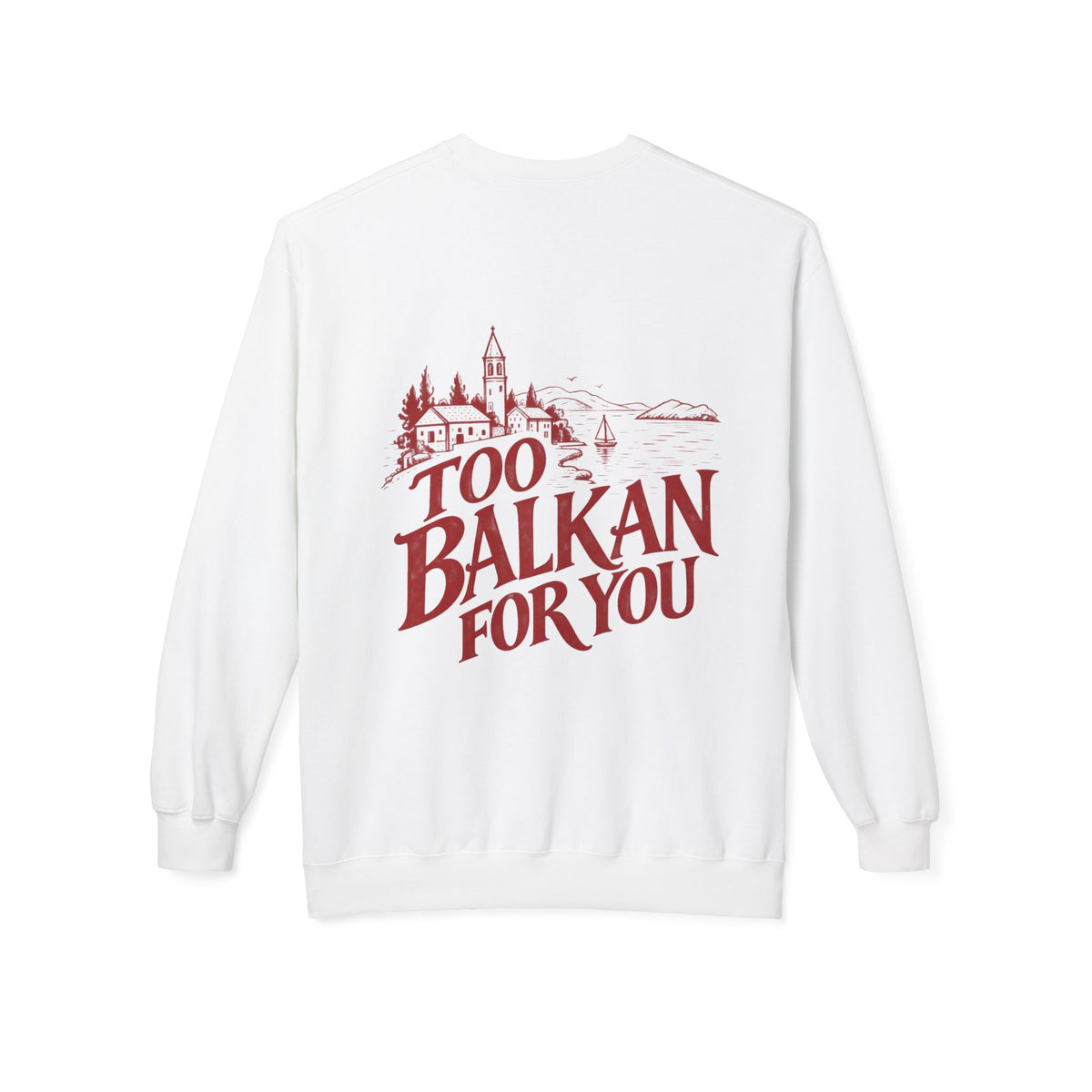 Too Balkan For You Sweatshirt | Balkan Pride Crewneck, Croatian Heritage Sweater, Vintage Balkan Graphic, Unisex Cozy Pullover