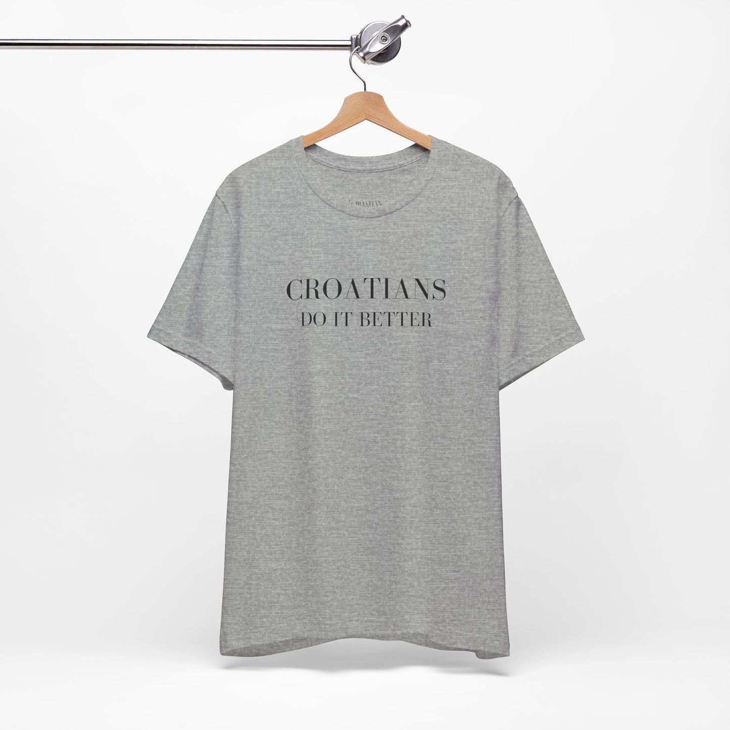 Croatians Do It Better | Funny Croatian Pride T-Shirt | Bella+Canvas 3001 Unisex Tee