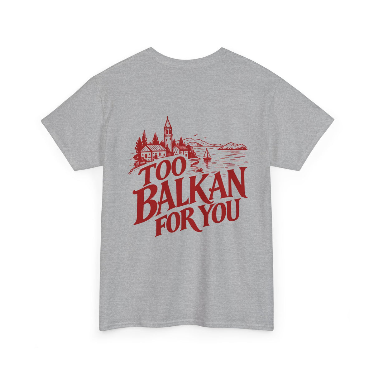 Too Balkan For You | Vintage Balkan Graphic Tee | Gildan 5000 Unisex Heavy Cotton