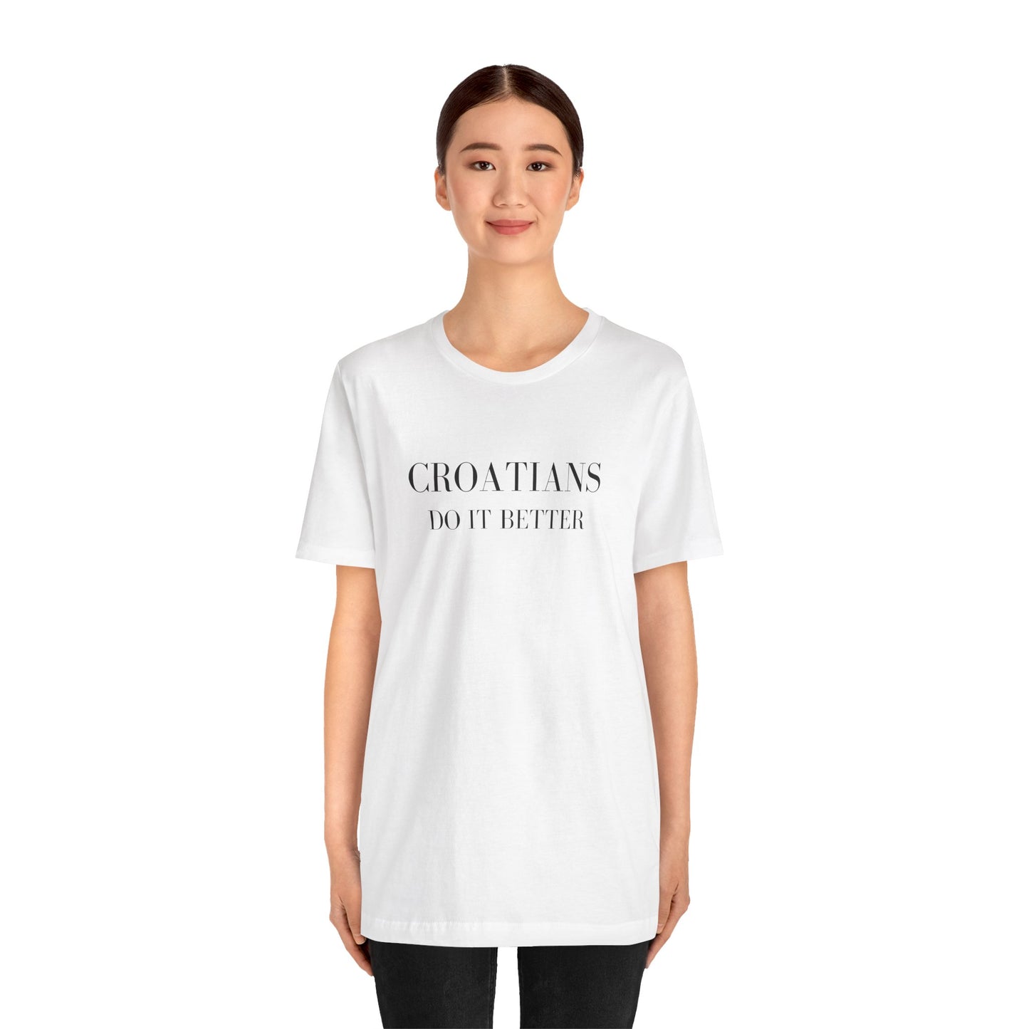 Croatians Do It Better | Funny Croatian Pride T-Shirt | Bella+Canvas 3001 Unisex Tee
